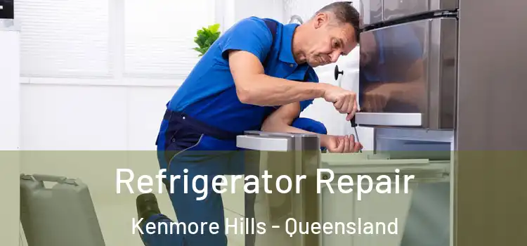 Refrigerator Repair Kenmore Hills - Queensland