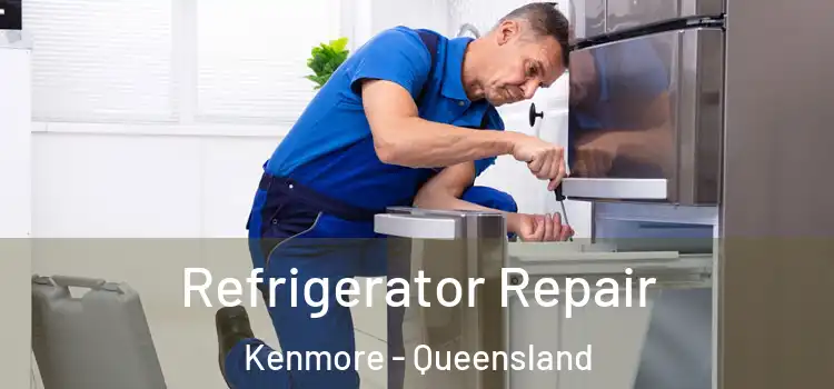 Refrigerator Repair Kenmore - Queensland