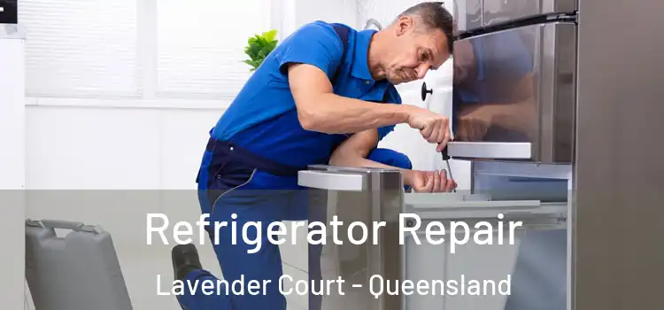 Refrigerator Repair Lavender Court - Queensland