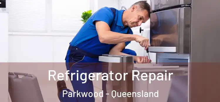 Refrigerator Repair Parkwood - Queensland