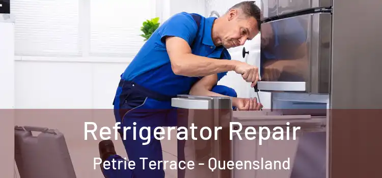 Refrigerator Repair Petrie Terrace - Queensland