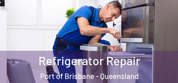 Refrigerator Repair Port of Brisbane - Queensland