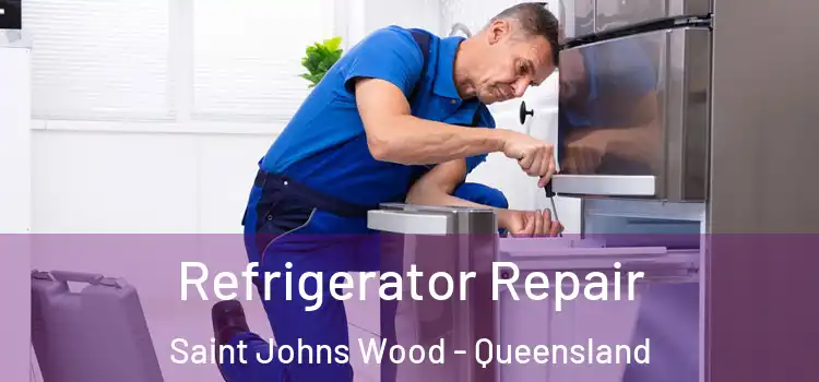 Refrigerator Repair Saint Johns Wood - Queensland