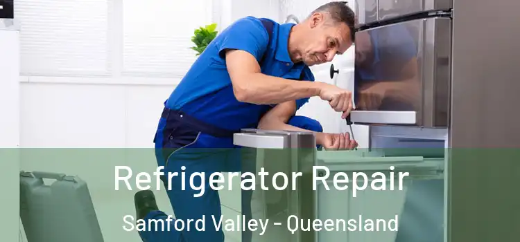 Refrigerator Repair Samford Valley - Queensland