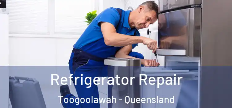 Refrigerator Repair Toogoolawah - Queensland
