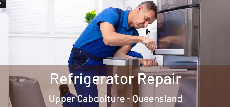 Refrigerator Repair Upper Caboolture - Queensland
