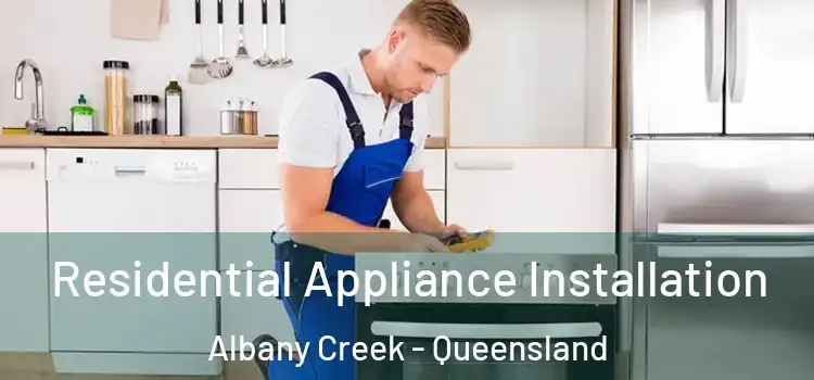 Residential Appliance Installation Albany Creek - Queensland