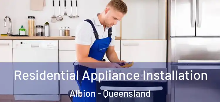 Residential Appliance Installation Albion - Queensland