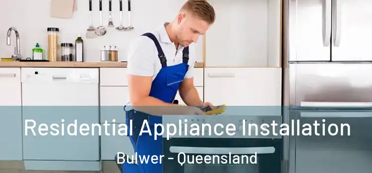 Residential Appliance Installation Bulwer - Queensland