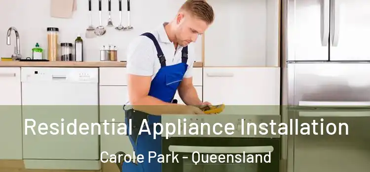 Residential Appliance Installation Carole Park - Queensland