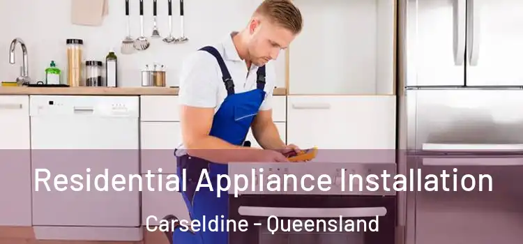 Residential Appliance Installation Carseldine - Queensland