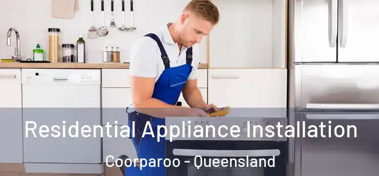 Residential Appliance Installation Coorparoo - Queensland