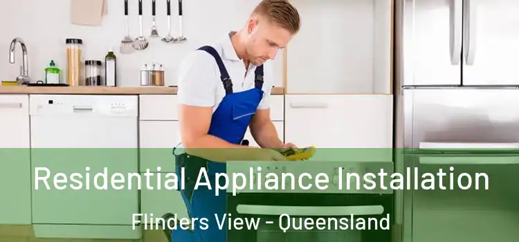 Residential Appliance Installation Flinders View - Queensland