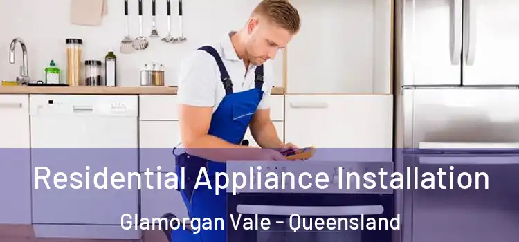 Residential Appliance Installation Glamorgan Vale - Queensland