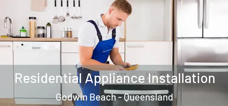 Residential Appliance Installation Godwin Beach - Queensland