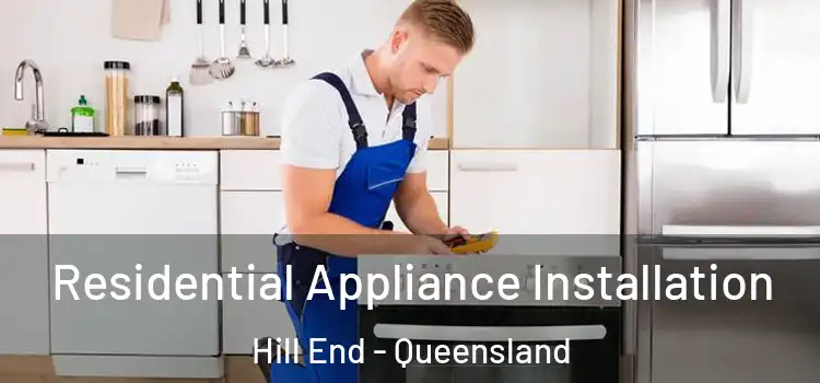 Residential Appliance Installation Hill End - Queensland