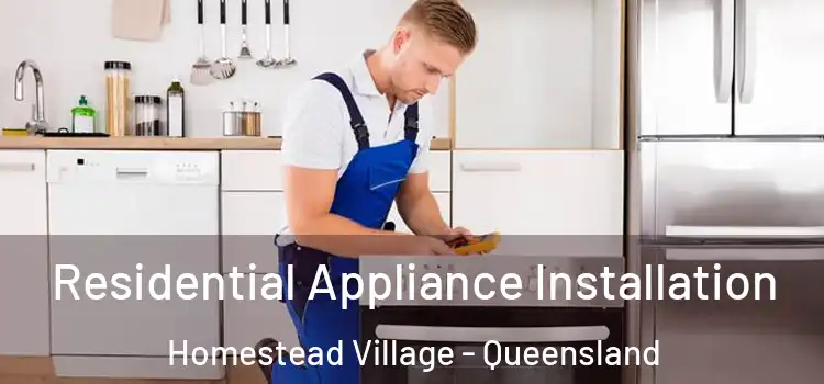 Residential Appliance Installation Homestead Village - Queensland