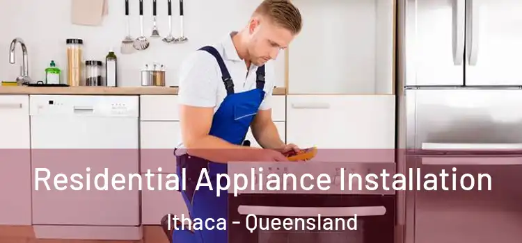 Residential Appliance Installation Ithaca - Queensland