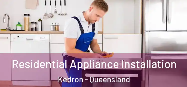 Residential Appliance Installation Kedron - Queensland