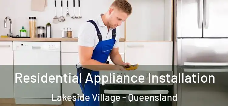 Residential Appliance Installation Lakeside Village - Queensland