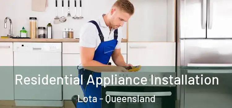 Residential Appliance Installation Lota - Queensland