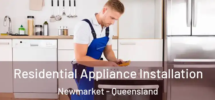 Residential Appliance Installation Newmarket - Queensland