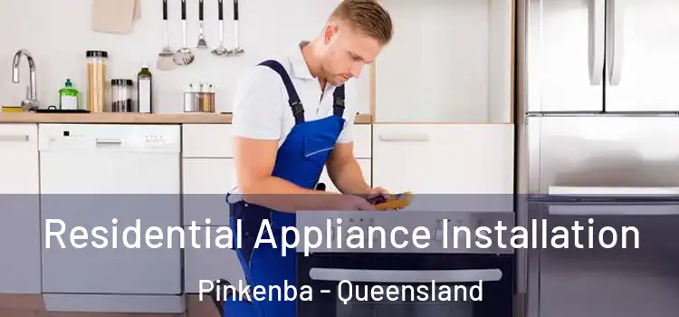 Residential Appliance Installation Pinkenba - Queensland