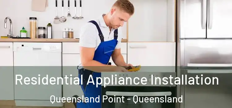 Residential Appliance Installation Queensland Point - Queensland