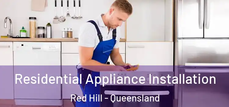 Residential Appliance Installation Red Hill - Queensland