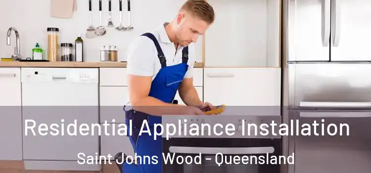 Residential Appliance Installation Saint Johns Wood - Queensland