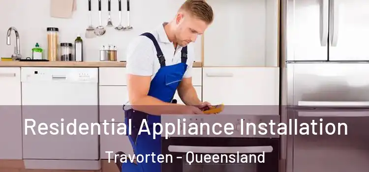 Residential Appliance Installation Travorten - Queensland