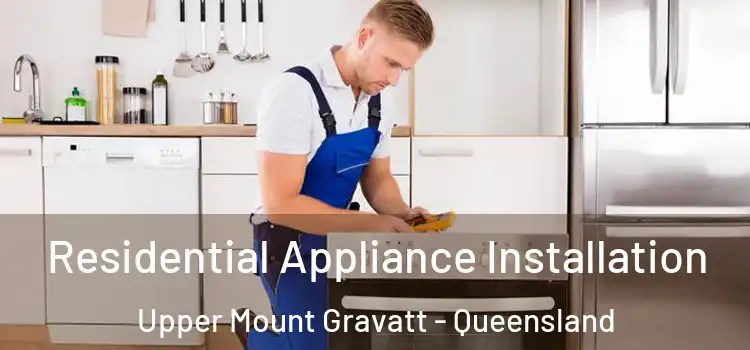 Residential Appliance Installation Upper Mount Gravatt - Queensland