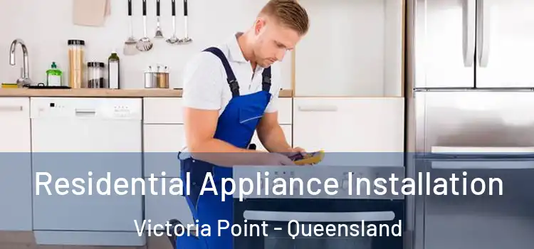 Residential Appliance Installation Victoria Point - Queensland
