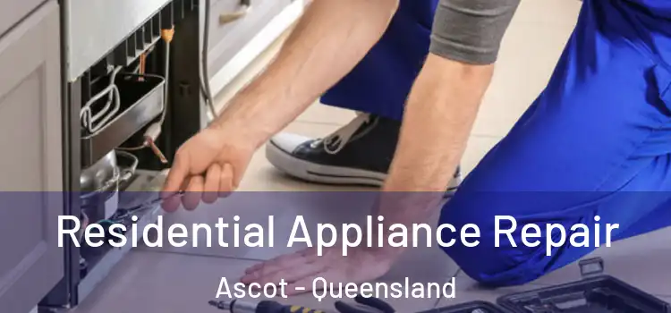 Residential Appliance Repair Ascot - Queensland