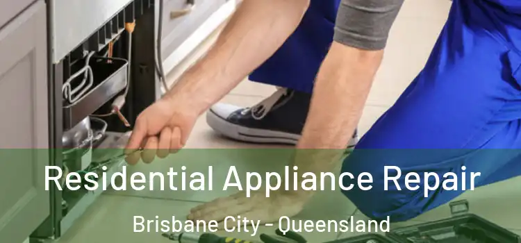 Residential Appliance Repair Brisbane City - Queensland