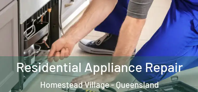 Residential Appliance Repair Homestead Village - Queensland