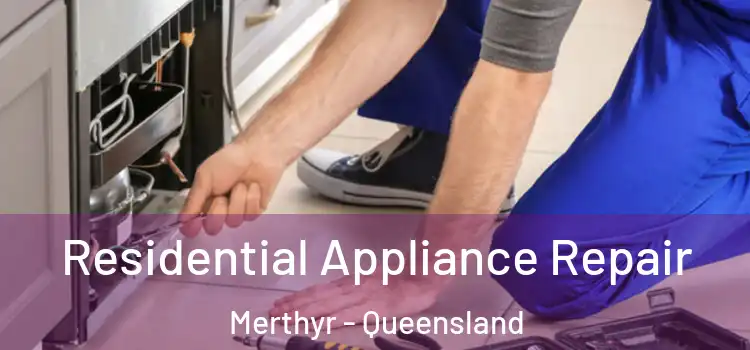 Residential Appliance Repair Merthyr - Queensland