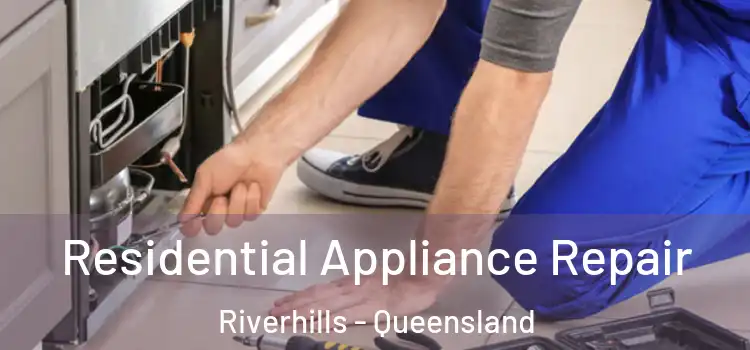 Residential Appliance Repair Riverhills - Queensland