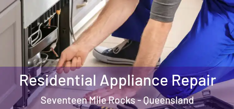 Residential Appliance Repair Seventeen Mile Rocks - Queensland