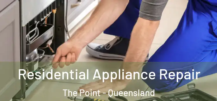 Residential Appliance Repair The Point - Queensland