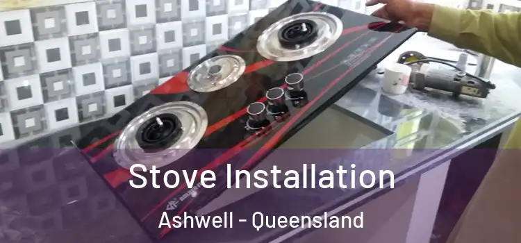 Stove Installation Ashwell - Queensland