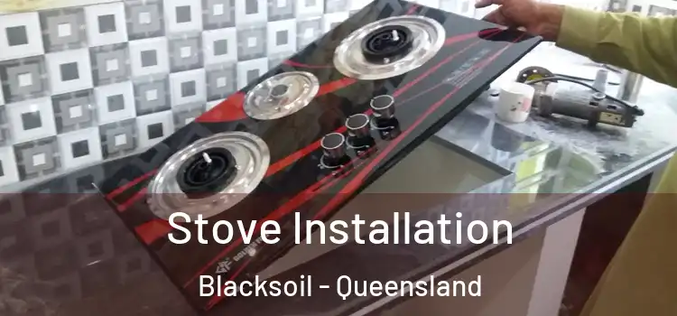 Stove Installation Blacksoil - Queensland