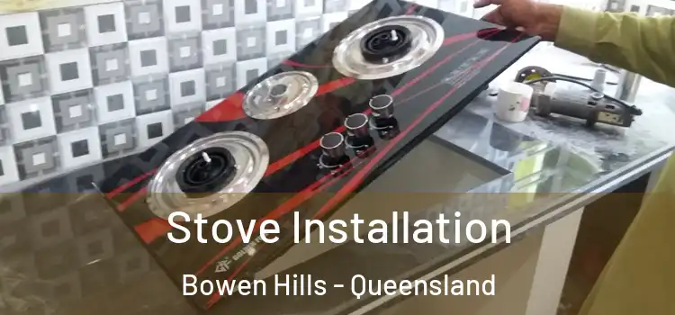 Stove Installation Bowen Hills - Queensland