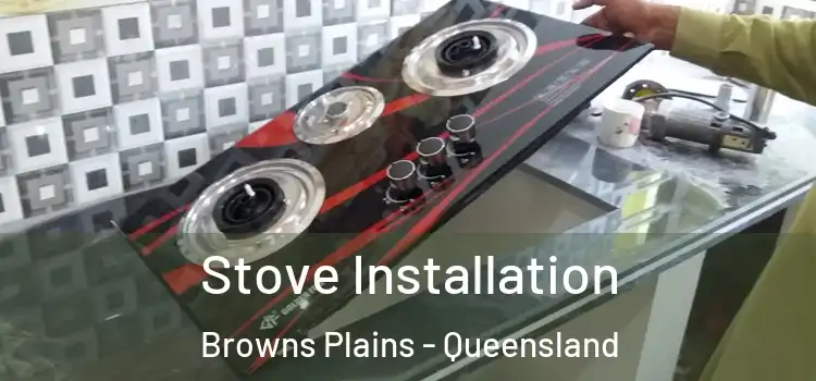 Stove Installation Browns Plains - Queensland