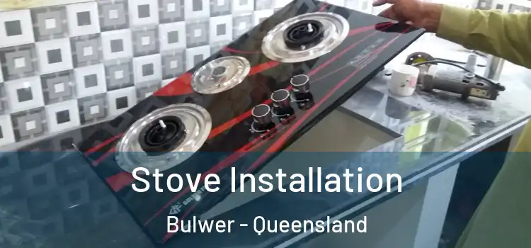 Stove Installation Bulwer - Queensland