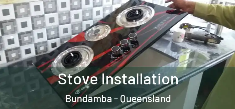 Stove Installation Bundamba - Queensland
