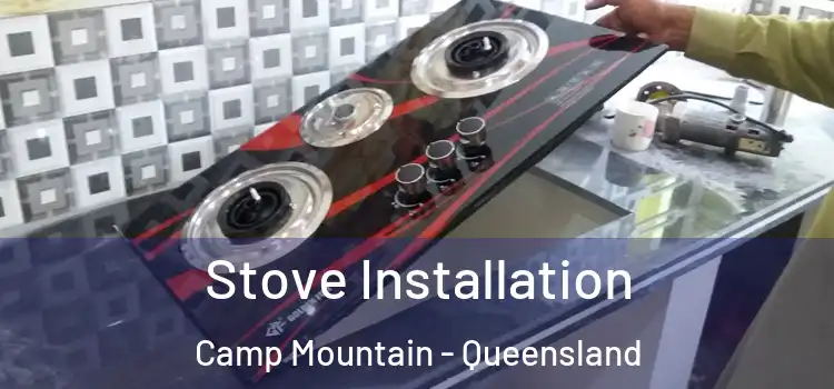 Stove Installation Camp Mountain - Queensland