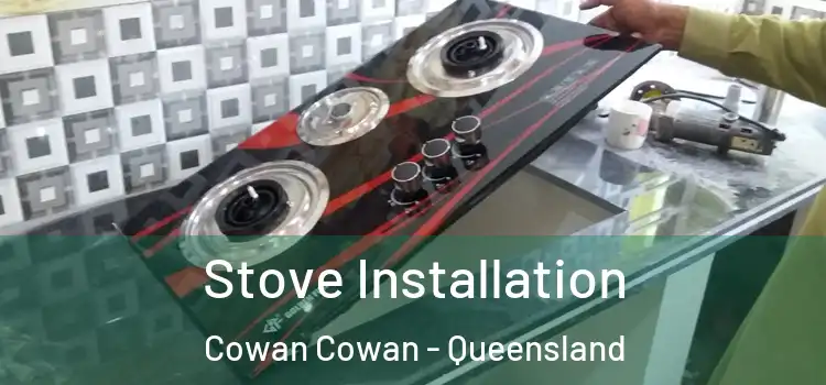 Stove Installation Cowan Cowan - Queensland
