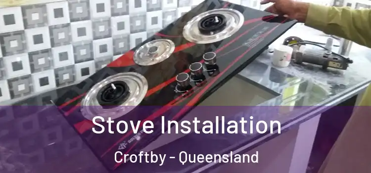 Stove Installation Croftby - Queensland