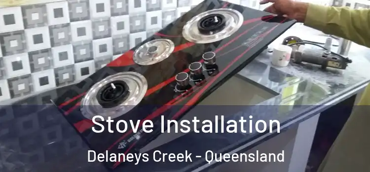 Stove Installation Delaneys Creek - Queensland